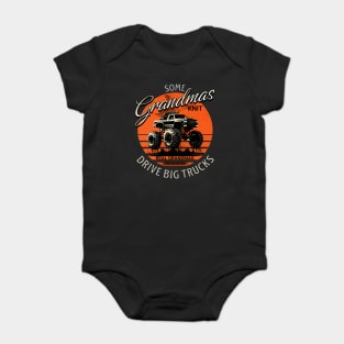 Some Grandmas Knit Real Grandmas Drive Big Trucks Funny Cute Mud Truck Baby Bodysuit